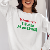 MOMMY'S LITTLE MEATBALL - Crewneck Sweatshirt