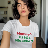 MOMMY'S LITTLE MEATBALL - Ladies Tee