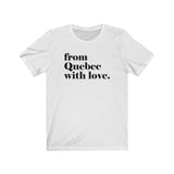 FROM QUEBEC WITH LOVE MEN/UNISEX T-SHIRT