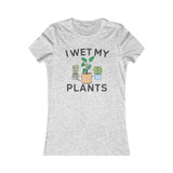 I WET MY PLANTS WOMEN'S T-SHIRT