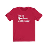 FROM QUEBEC WITH LOVE MEN/UNISEX T-SHIRT