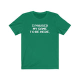 PAUSE GAME MEN/UNISEX T-SHIRT