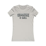 QUARANTINE AND CHILL WOMEN'S T-SHIRT