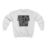 MIND YOUR OWN BUSINESS - Unisex Heavy Blend™ Crewneck Sweatshirt