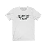 QUARANTINE AND CHILL MEN/UNISEX T-SHIRT