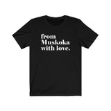 FROM MUSKOKA WITH LOVE MEN/UNISEX T-SHIRT