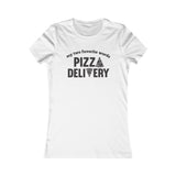 PIZZA DELIVERY WOMEN'S T-SHIRT