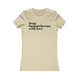 FROM SASKATCHEWAN WITH LOVE WOMEN'S T-SHIRT