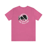 NO BULLYING  - MEN/UNISEX T-SHIRT