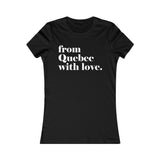 FROM QUEBEC WITH LOVE WOMEN'S T-SHIRT