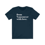 FROM VANCOUVER WITH LOVE MEN/UNISEX T-SHIRT