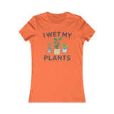 I WET MY PLANTS WOMEN'S T-SHIRT