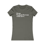 FROM SASKATCHEWAN WITH LOVE WOMEN'S T-SHIRT