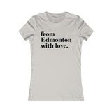 FROM EDMONTON WITH LOVE WOMEN'S T-SHIRT