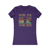 WISH YOU WERE BEER WOMEN'S T-SHIRT