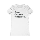 FROM OTTAWA WITH LOVE WOMEN'S T-SHIRT