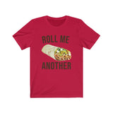 ROLL ME ANOTHER MEN/UNISEX T-SHIRT