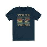 WISH YOU WERE BEER MEN/UNISEX T-SHIRT