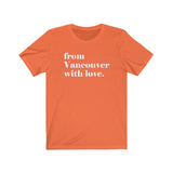 FROM VANCOUVER WITH LOVE MEN/UNISEX T-SHIRT