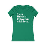 FROM BRITISH COLUMBIA WITH LOVE WOMEN'S T-SHIRT