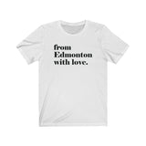 FROM EDMONTON WITH LOVE MEN/UNISEX T-SHIRT