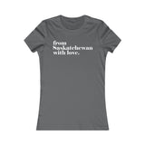 FROM SASKATCHEWAN WITH LOVE WOMEN'S T-SHIRT