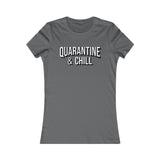 QUARANTINE AND CHILL WOMEN'S T-SHIRT