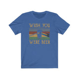 WISH YOU WERE BEER MEN/UNISEX T-SHIRT