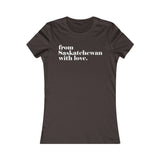 FROM SASKATCHEWAN WITH LOVE WOMEN'S T-SHIRT