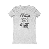 GOTTA KEEP AN ION IT WOMEN'S T-SHIRT