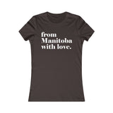 FROM MANITOBA WITH LOVE WOMEN'S T-SHIRT