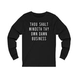 MIND YOUR OWN BUSINESS - Unisex Jersey Long Sleeve Tee