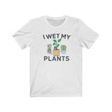 I WET MY PLANTS MEN/UNISEX T-SHIRT