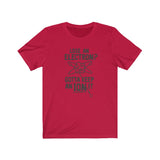 GOTTA KEEP AN ION IT MEN/UNISEX T-SHIRT