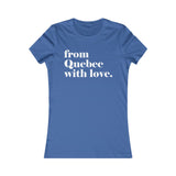 FROM QUEBEC WITH LOVE WOMEN'S T-SHIRT