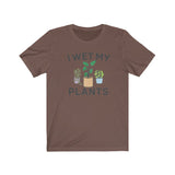 I WET MY PLANTS MEN/UNISEX T-SHIRT