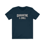 QUARANTINE AND CHILL MEN/UNISEX T-SHIRT