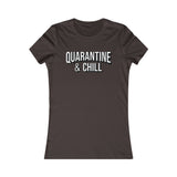 QUARANTINE AND CHILL WOMEN'S T-SHIRT