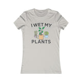 I WET MY PLANTS WOMEN'S T-SHIRT