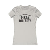 PIZZA DELIVERY WOMEN'S T-SHIRT