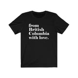 DE LA COLOMBIE-BRITANNIQUE AVEC AMOUR HOMMES/T-SHIRT UNISEXE