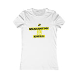 QUARANTINE & CHILL WOMEN'S T-SHIRT