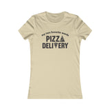 PIZZA DELIVERY WOMEN'S T-SHIRT