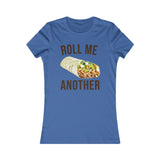 ROLL ME ANOTHER WOMEN'S T-SHIRT