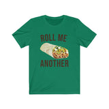 ROLL ME ANOTHER MEN/UNISEX T-SHIRT