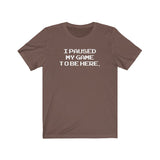 PAUSE GAME MEN/UNISEX T-SHIRT