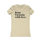 FROM VICTORIA WITH LOVE WOMEN'S T-SHIRT