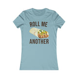 ROLL ME ANOTHER WOMEN'S T-SHIRT