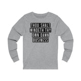 MIND YOUR OWN BUSINESS - Unisex Jersey Long Sleeve Tee