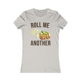 ROLL ME ANOTHER WOMEN'S T-SHIRT